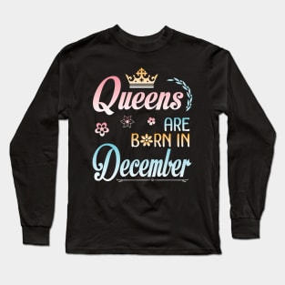 Queens Are Born In December Happy Birthday To Me You Nana Mommy Sister Aunt Daughter Wife Niece Long Sleeve T-Shirt